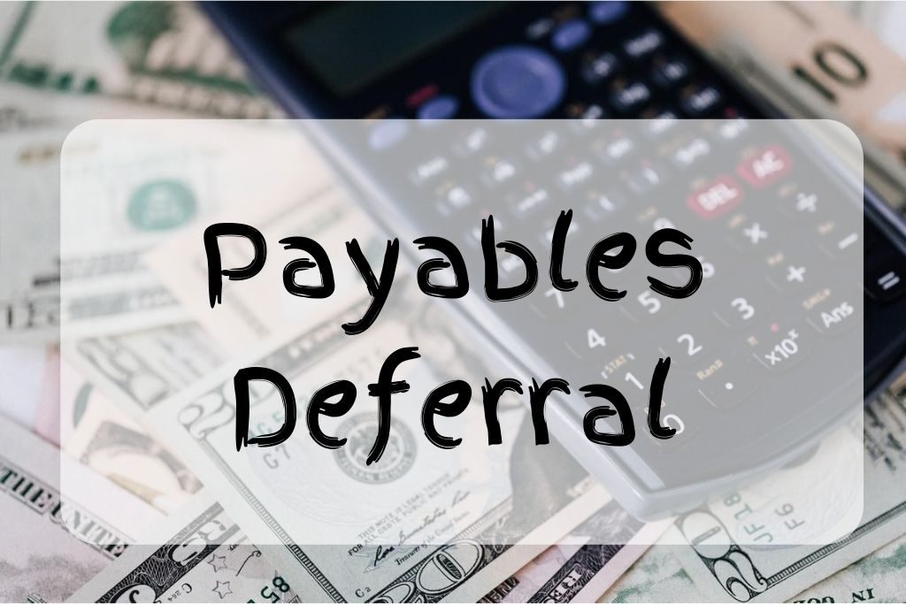 what is payables deferral