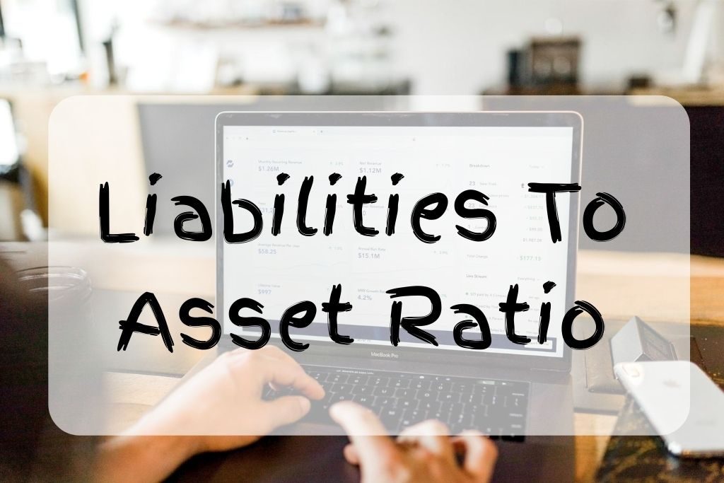 what is liabilities to asset ratio
